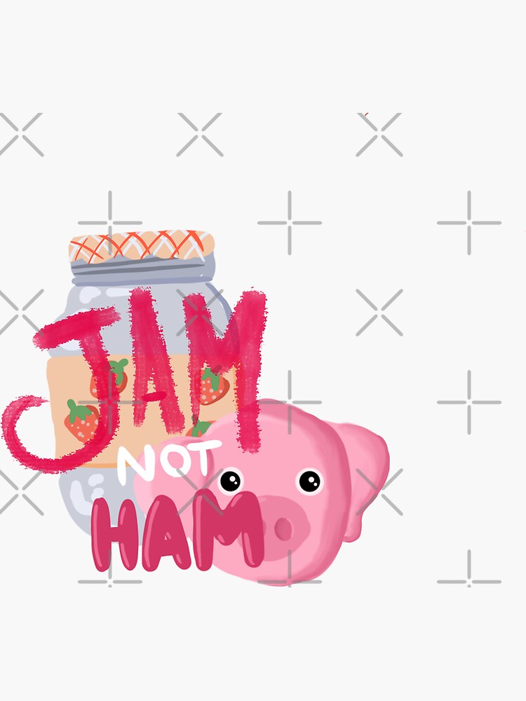 "Jam not Ham" Sticker for Sale by pinkc0w Redbubble