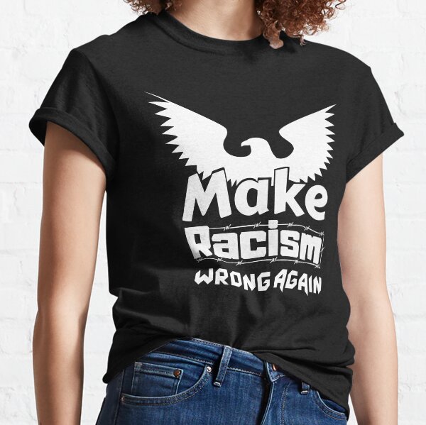 make racism wrong again - anti racism design Classic T-Shirt