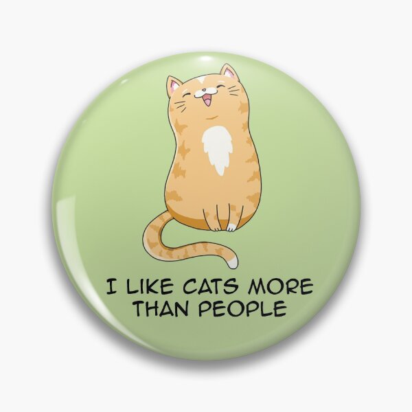 I like cats more than people Pin