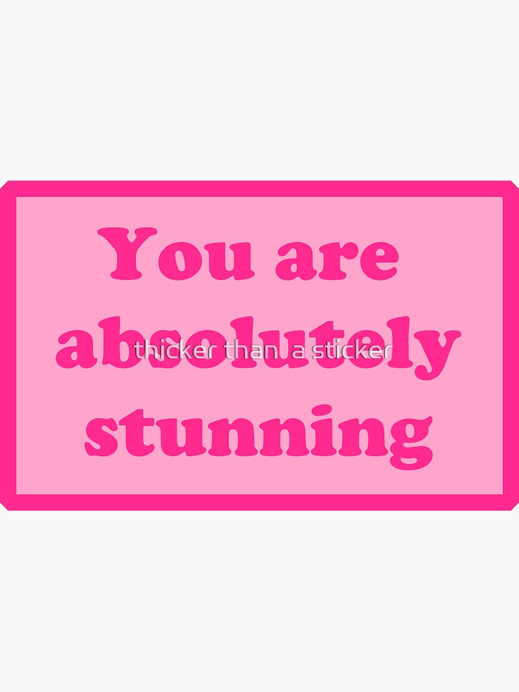 you-are-absolutely-stunning-sticker-by-xamxam00-redbubble