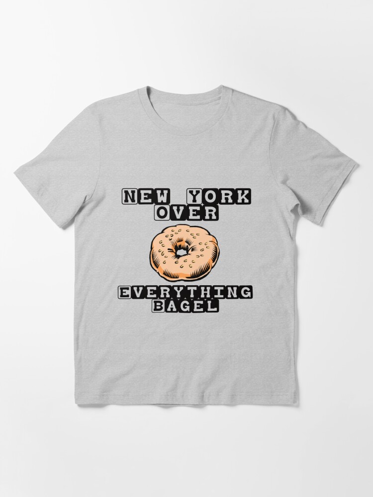 new york over everything bagel shirt