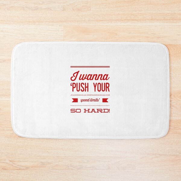Item preview, I Wanna 'Push Your Speed Limits' So Hard! designed and sold by OfferHeat.