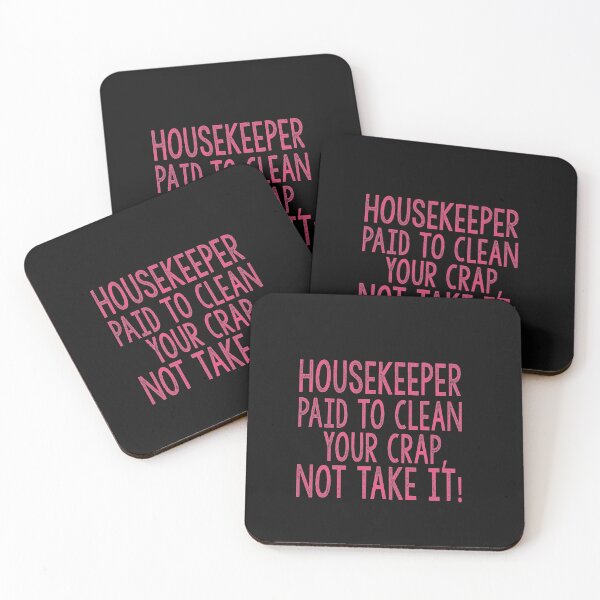 Item preview, Housekeeper Paid To Clean Your Crap, Not Take It! Funny Home Living Gift Idea. designed and sold by cutitoutsir.