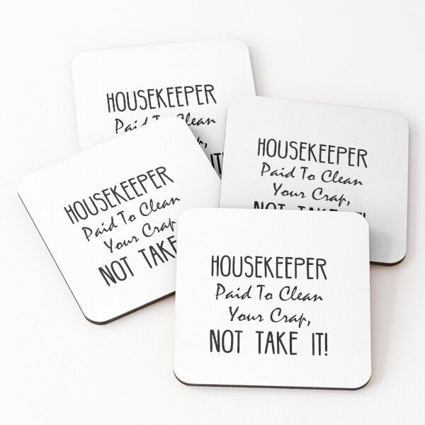Item preview, Housekeeper Paid To Clean Your Crap, Not Take It! Funny Home Living Gift Idea. designed and sold by cutitoutsir.