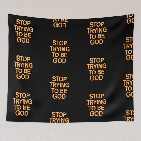 Item preview, Stop Trying To Be God designed and sold by Salman  Khattak.