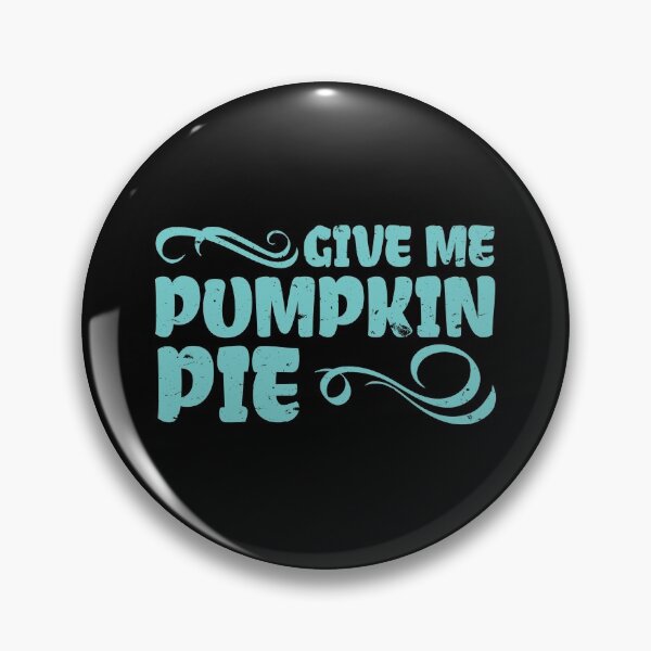 Item preview, Give Me Pumpkin Pie designed and sold by friendlyspoon.