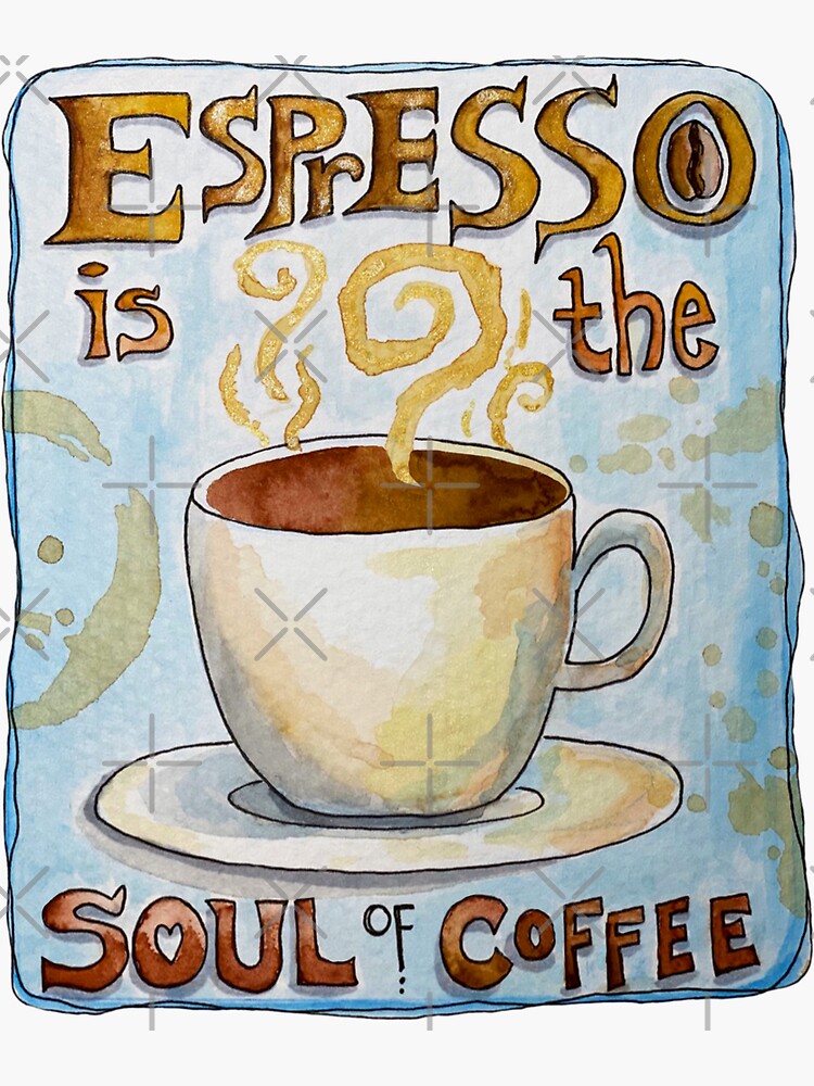 Thumbnail 3 of 3, Sticker, Espresso is the Soul of Coffee designed and sold by Wildharegrafix.