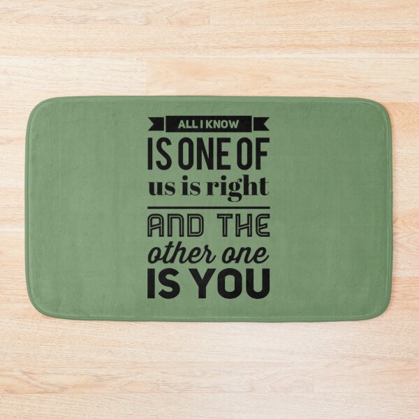 Item preview, All I know is one of us is right and the other one is you designed and sold by bubbliciousart.