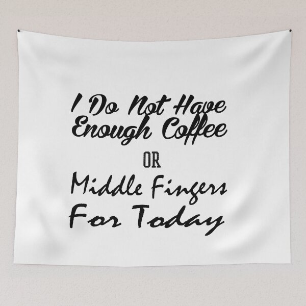 Item preview, I Do Not Have Enough Coffee or Middle Fingers For Today: Funny Coffee Adict Gift Idea. designed and sold by cutitoutsir.