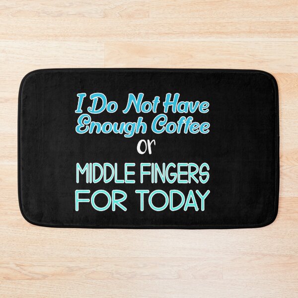 Item preview, I Do Not Have Enough Coffee or Middle Fingers For Today: Funny Coffee Adict Gift Idea. designed and sold by cutitoutsir.
