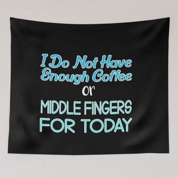Item preview, I Do Not Have Enough Coffee or Middle Fingers For Today: Funny Coffee Adict Gift Idea. designed and sold by cutitoutsir.