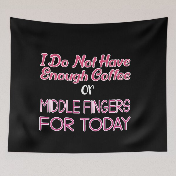 Item preview, I Do Not Have Enough Coffee or Middle Fingers For Today: Funny Coffee Adict Gift Idea. designed and sold by cutitoutsir.