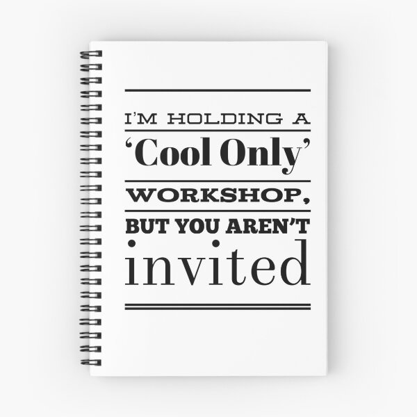 Item preview, I'm Holding A 'Cool Only' Workshop, But You Aren't Invited  designed and sold by OfferHeat.