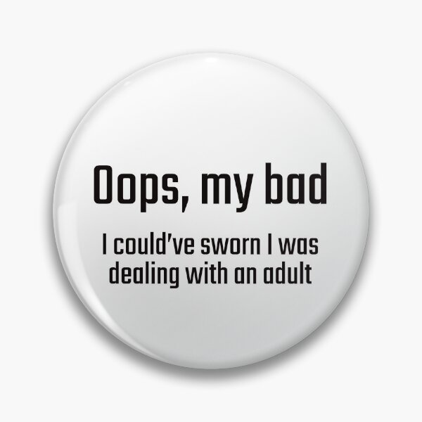 Item preview, Oops, my bad - I could've sworn I was dealing with an adult designed and sold by PITShirts.