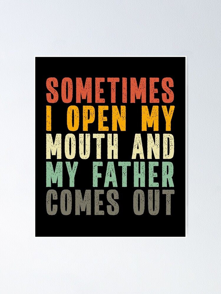 sometimes i open my mouth and my father comes out