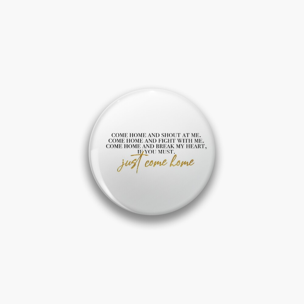 just come home gold Pin for Sale by lovely-lyrics