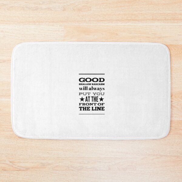 Item preview, Good Shallow Sarcasm Will Always Put You At The Front Of The Line designed and sold by OfferHeat.