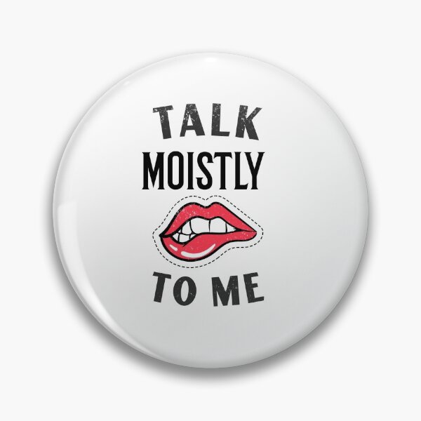 Item preview, Speaking Moistly, Talk Moistly To Me Justin Trudeau Funny designed and sold by Laurelbdesigns.
