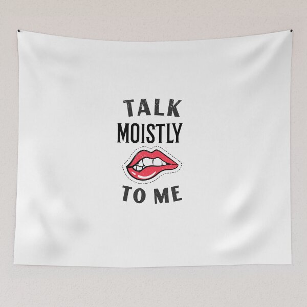 Item preview, Speaking Moistly, Talk Moistly To Me Justin Trudeau Funny designed and sold by Laurelbdesigns.