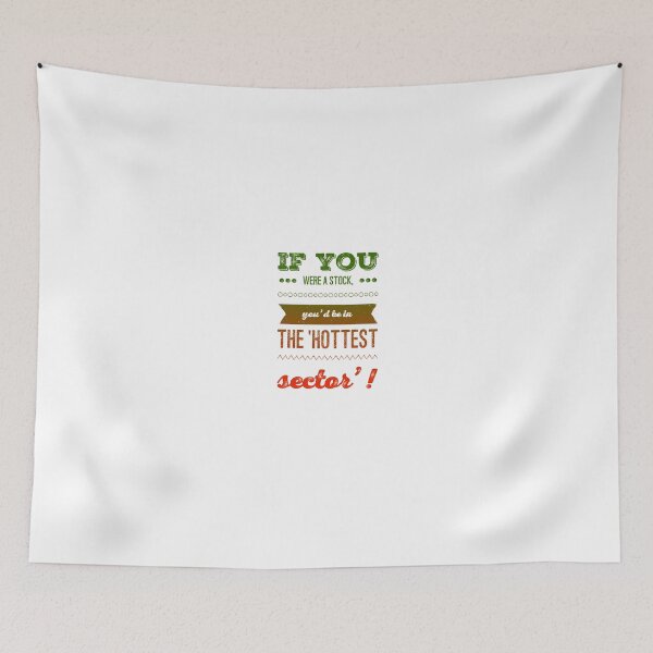 Item preview, If You Were A Stock, You'd Be In The 'Hottest Sector'! designed and sold by OfferHeat.