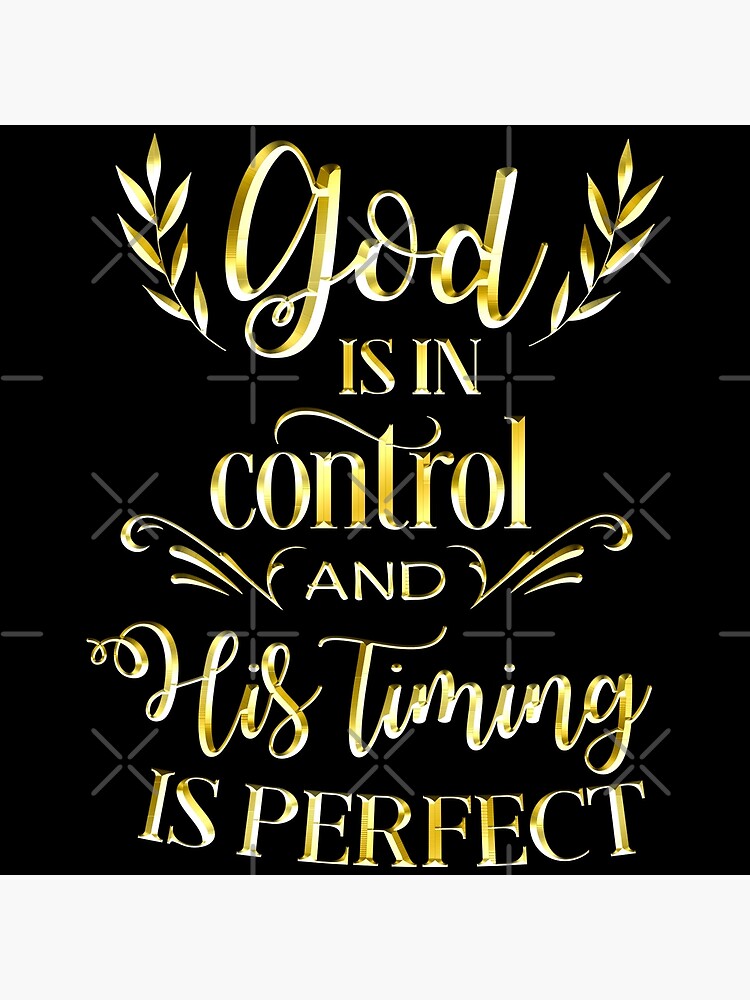 god-is-in-control-and-his-timing-is-perfect-bible-verse-inspired