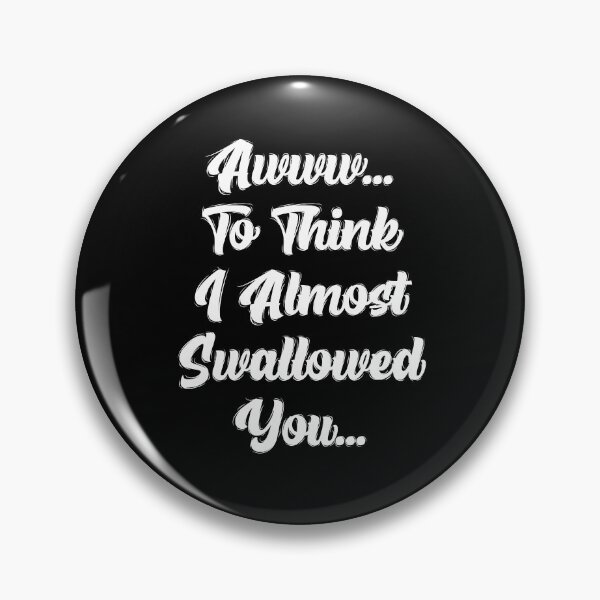 Item preview, Awww.. to think I almost swallowed you designed and sold by jozefds.