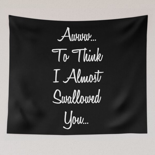 Item preview, Awww.. to think I almost swallowed you designed and sold by jozefds.
