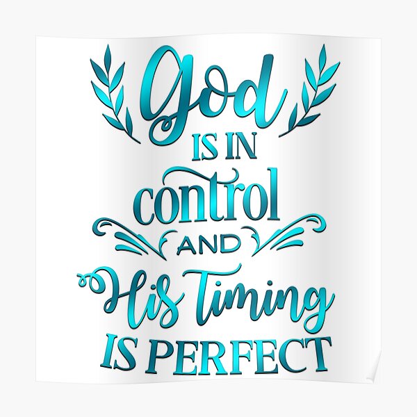 Bible Verses About Timing God Is In Control And His Timing Is Perfect | Bible Verse Inspired Quote |  Christian" Poster By Christiangoods | Redbubble