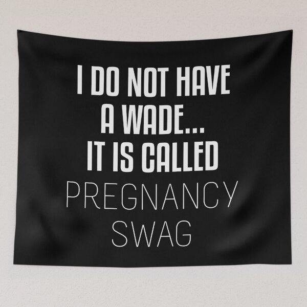 Item preview, I Do Not Have A Wade It Is Called Pregnancy Swag designed and sold by jozefds.