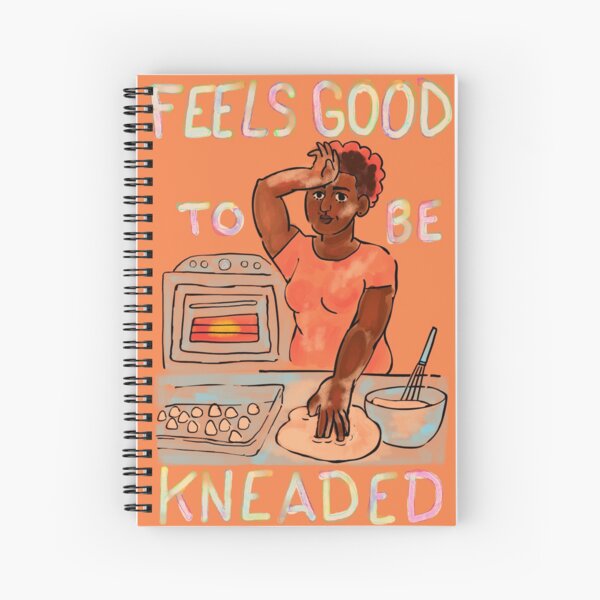 Feels Good To Be Kneaded - Baking Spiral Notebook