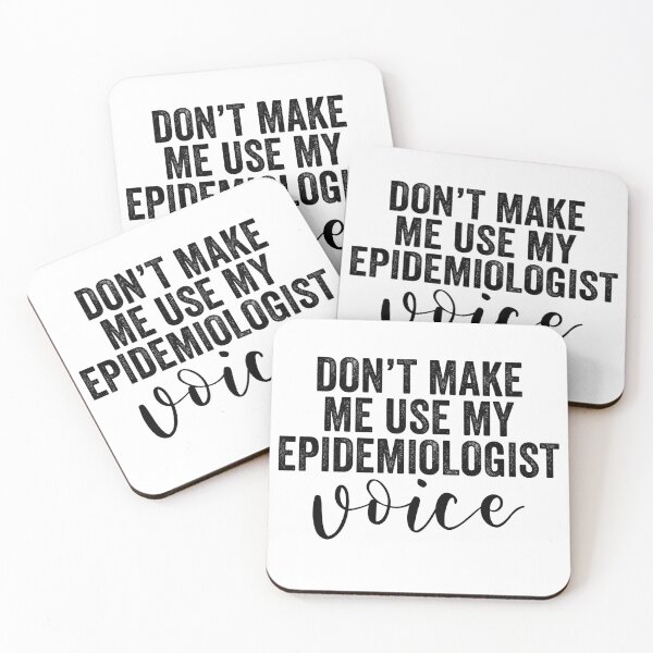Item preview, Don't Make Me Use My Epidemiologist Voice designed and sold by kamrankhan.