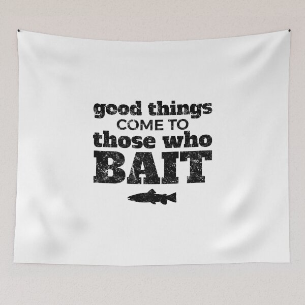 Item preview, Funny Fishing Joke Good Things Come to Those Who BAIT designed and sold by EstelleStar.