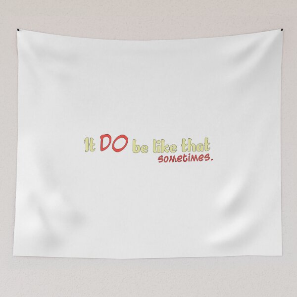 Item preview, It DO be like that sometimes designed and sold by Grace Brouillet.