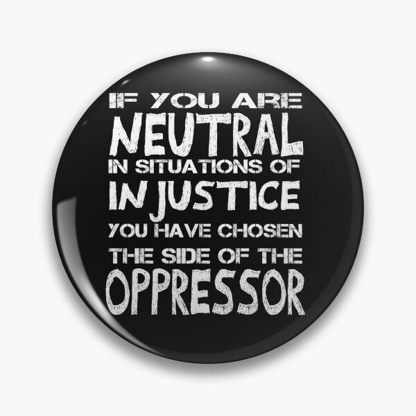 Item preview, if you are neutral in situations of injustice you have chosen the side of the oppressor- Quote by Desmond Tutu designed and sold by AYMEDD.