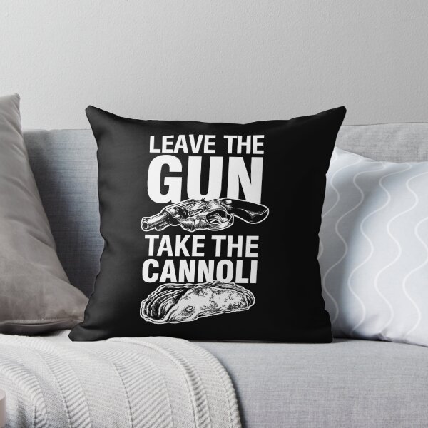 Leave the Gun Take the Cannoli Godfather Movie Quote Throw Pillow