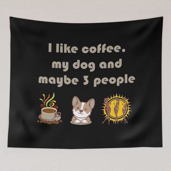 Item preview, I like coffee, my dog and maybe 3 people on black background designed and sold by coffeeapparel.