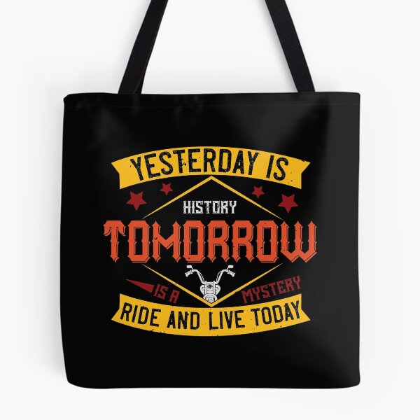 Item preview, yesterday is history, tomorrow is a mystery ride and live today designed and sold by Khalmer ⭐⭐⭐⭐⭐.