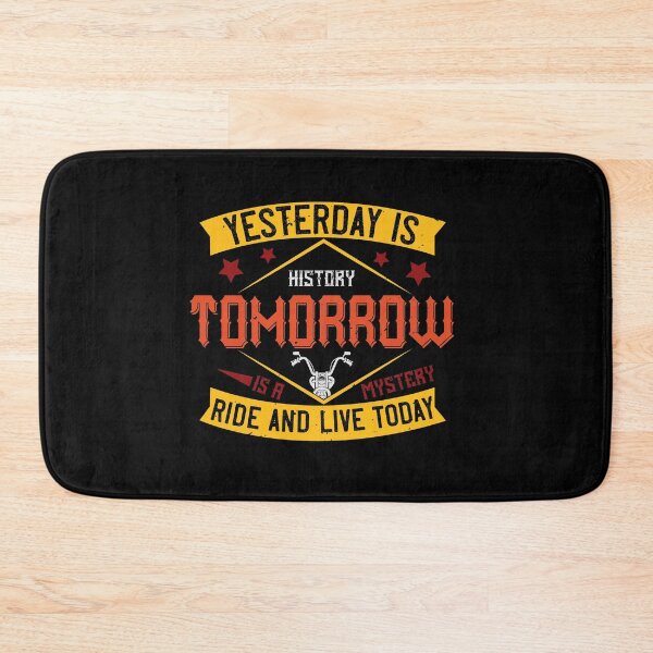 Item preview, yesterday is history, tomorrow is a mystery ride and live today designed and sold by Khalmer ⭐⭐⭐⭐⭐.