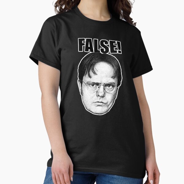 Dwight Schrute from The Office. FALSE! Classic T-Shirt