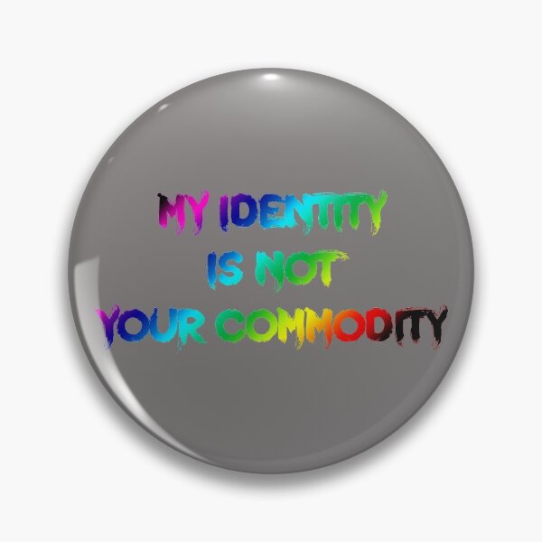 Item preview, My identity is not your commodity designed and sold by LemonWorkshop.