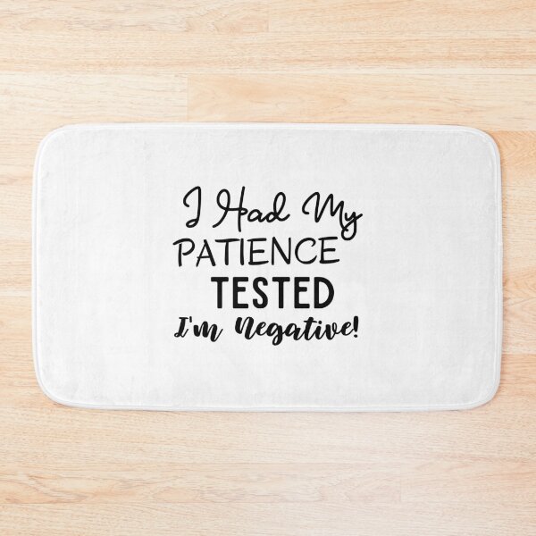 Item preview, I Had My Patience Tested I'm Negative designed and sold by Laurelbdesigns.