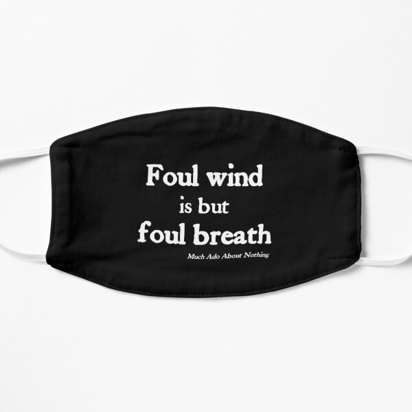 Foul Wind is Foul Breath White on Black Shakespeare Mask Flat Mask