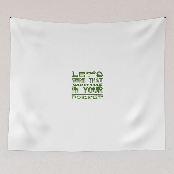 Item preview, Let's Burn That 'Wad Of Cash' In Your Pocket designed and sold by OfferHeat.