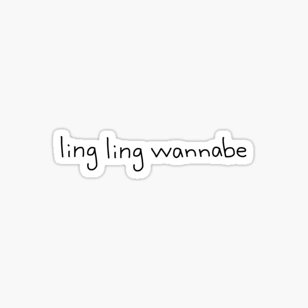 ling ling wannabe Sticker