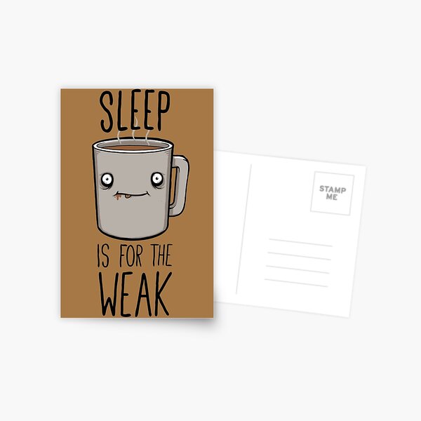 Item preview, Sleep Is For The Weak designed and sold by Jay Fay.