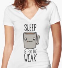 Sleep Is For The Weak Women's Fitted V-Neck T-Shirt