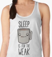 Sleep Is For The Weak Women's Tank Top