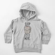 Sleep Is For The Weak Toddler Pullover Hoodie