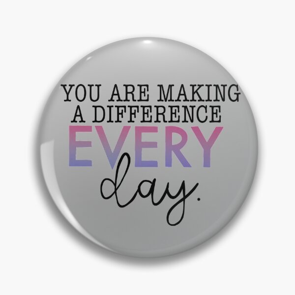 Item preview, You are making a difference everyday quote designed and sold by mackenziebriann.