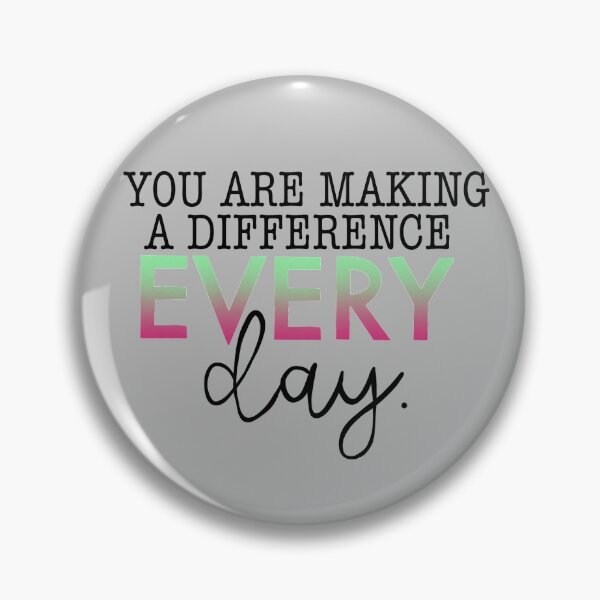 Item preview, You are making a difference everyday quote designed and sold by mackenziebriann.